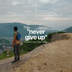 never give up