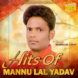 Hits Of Mannu Lal Yadav