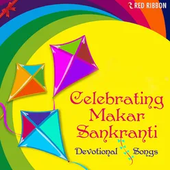 Celebrating Makar Sankranti - Devotional Songs