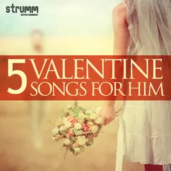 5 Valentine Songs For Him