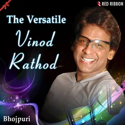 The Versatile Vinod Rathod (Bhojpuri)