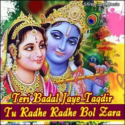 Teri Badal Jaye Taqdir Tu Radhe Radhe Bol Zara