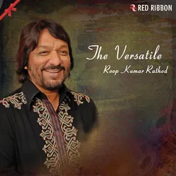 The Versatile- Roop Kumar Rathod