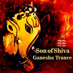 Son Of Shiva- Ganesha Trance