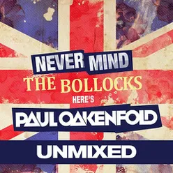 Never Mind The Bollocks... Here's Paul Oakenfold (Unmixed)