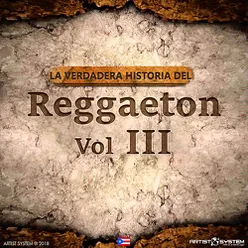 La Verdadera Historia del Reggaeton III