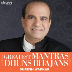 Greatest Mantras, Dhuns, Bhajans by Suresh Wadkar