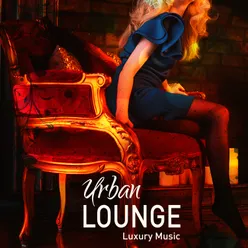 Urban Lounge - Luxury Music