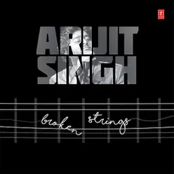 Arijit Singh Broken Strings