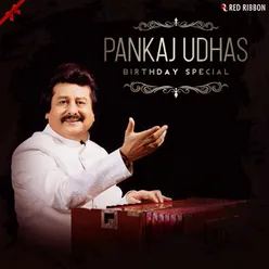 Pankaj Udhas Birthday Special