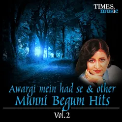 Awargi Mein Had Se & Other Munni Begum Hits, Vol. 2
