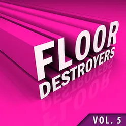 Floor Destroyers, Vol. 5