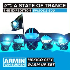 A State Of Trance 600 [Warm Up Set] - Mexico City (Mixed by Armin van Buuren)
