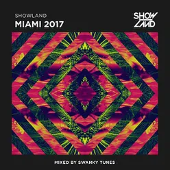 Showland - Miami 2017 (Mixed by Swanky Tunes)