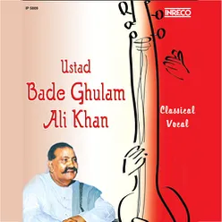 Classical Vocal - Ustad Bade Ghulam Ali Khan