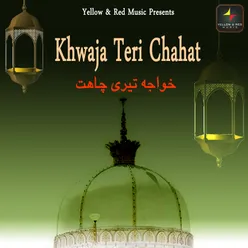 Khwaja Teri Chahat