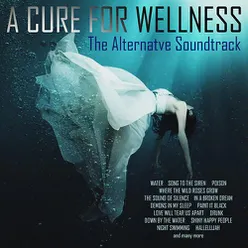 A Cure For Wellness - The Alternative Soundtrack