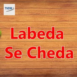 Labeda Se Cheda