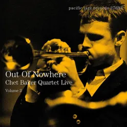 Out Of Nowhere: Chet Baker Quartet Live Live