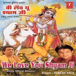 We Love You Shyam Ji