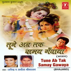 Tune Ab Tak Samay Gawanya