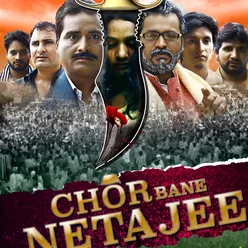 CHOR BANE NETAJEE