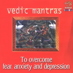 Vedic Mantras To Overcome Fear,Anxiety And Depression