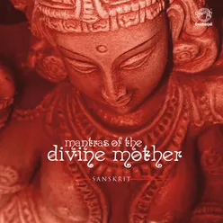 Mantras Of The Divine Mother
