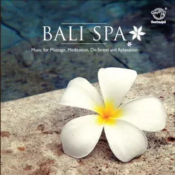 Bali Spa - Music For Message, Meditation,De-Stress & Relaxation