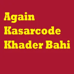 Again Kasarcode Khader Bahi