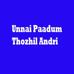 Unnai Paadum Thozhil Andri