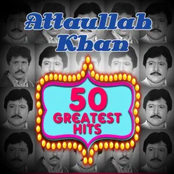 50 Greatest Hits Attaullah Khan