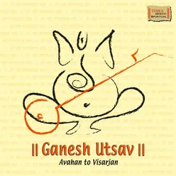 Ganesh Utsav Avahan To Visarjan