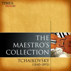 The Maestro's Collection: Tchaikovsky (1840-1893)