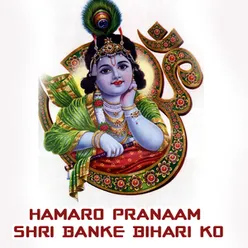 Hamaro Pranaam Shri Banke Bihari Ko