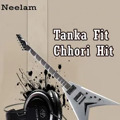 Tanka Fit Chhori Hit