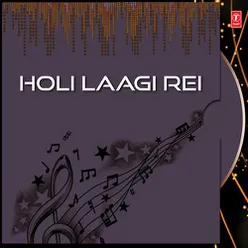 Holi Laagi Rei