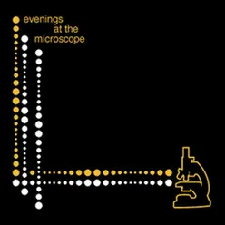 Evenings At The Microscope
