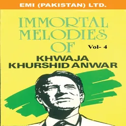 Immortal Melodies Of Khwaja Khurshid Anwar Vol -4