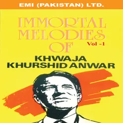 Immortal Melodies Of Khwaja Khurshid Anwar Vol -1