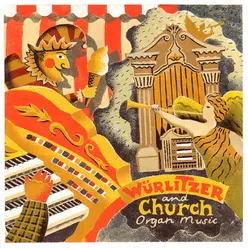 Wurlitzer And Church Organ Music