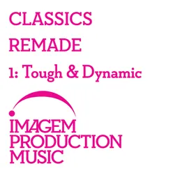 Classics Remade 1 - Tough & Dynamic: Classical Music Remixed