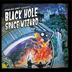 Black Hole Space Wizard, Pt. 2