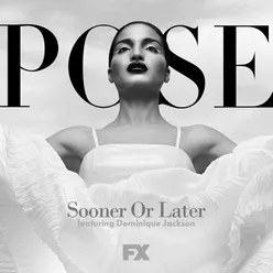 Sooner or Later (feat. Dominique Jackson) (From Pose)