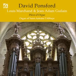 French Organ Music from the Golden Age Vol. 7: Louis Marchand & Jean-Adam Guilain
