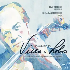 Presença de Villa-Lobos Na Música Brasileira para Violoncelo e Piano, Vol. 2