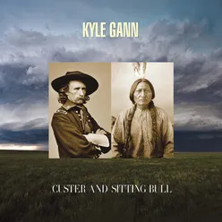 Kyle Gann: Custer and Sitting Bull