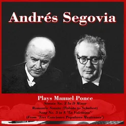Plays Manuel Ponce: Sonata No. 3 In D Minor - Romantic Sonata (Tribute to Schubert) - Song No. 3 in E "La Valentina" (From "Tres Canciones Populares Mexicanas")