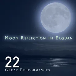 22 Great Performances: Moon Reflection In Erquan