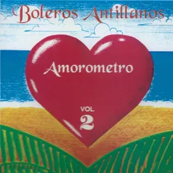 Amorometro, Vol. 2 - Boleros Antillanos